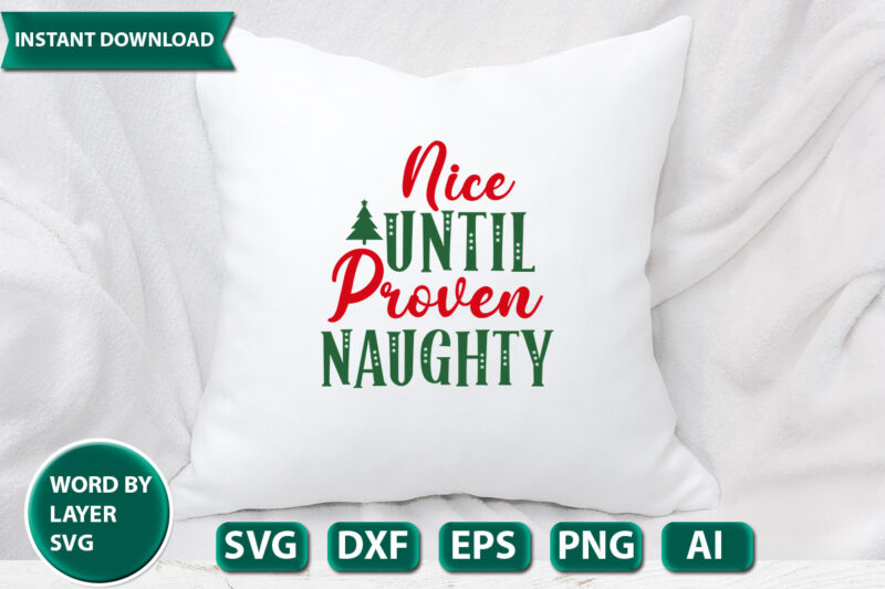 NICE UNTIL PROVEN NAUGHTY SVG Vector for t-shirt