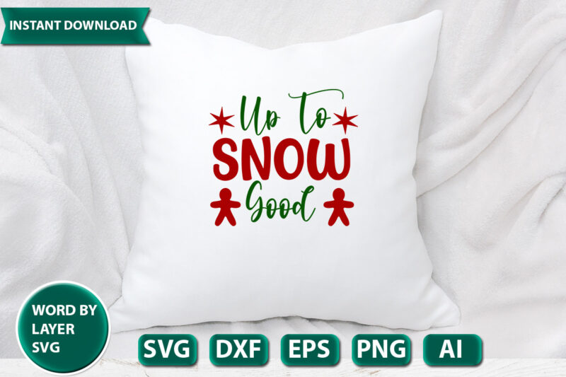 Up To Snow Good SVG Vector for t-shirt