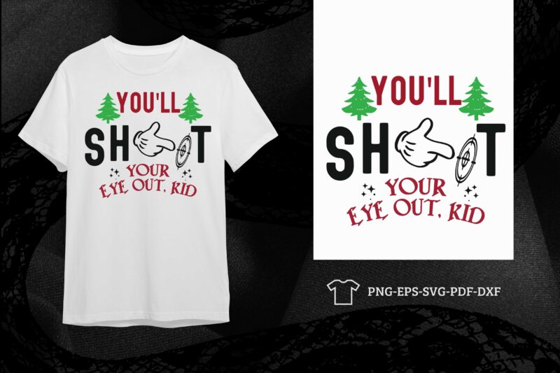 You Will Shoot Your Eye Out Kid Christmas Funny Gift Diy Crafts Svg Files For Cricut, Silhouette Sublimation Files