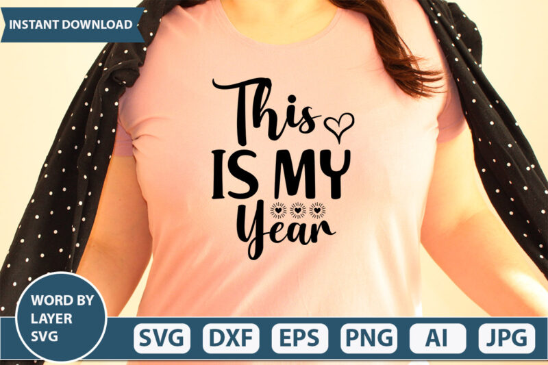 THIS IS MY YEAR SVG Vector for t-shirt