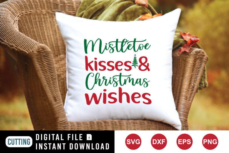 Mistletoe kisses and Christmas wishes shirt, Christmas sweatshirt, wishes shirt print template