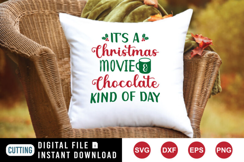 It’s a Christmas movie and chocolate kind of day shirt, Christmas movie shirt print template