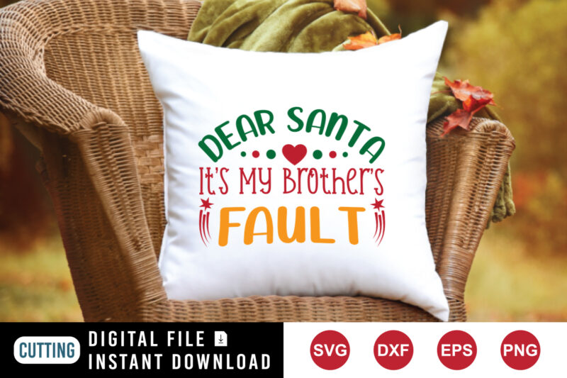 Dear Santa It’s My Brother’s Fault t-shirt, Christmas Shirt, Santa shirt template