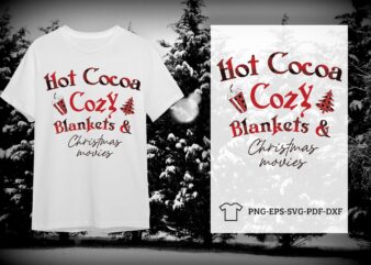 Hot Cocoa Cozy Blankets And Christmas Movies Christmas Gift Idea Diy Crafts Svg Files For Cricut, Silhouette Sublimation Files graphic t shirt