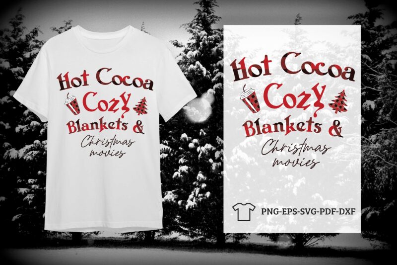 Hot Cocoa Cozy Blankets And Christmas Movies Christmas Gift Idea Diy Crafts Svg Files For Cricut, Silhouette Sublimation Files