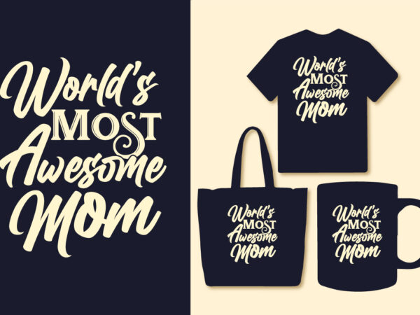 World’s most awesome mom, mommy t shirt, mother’s day t shirt design. mamma t shirt design