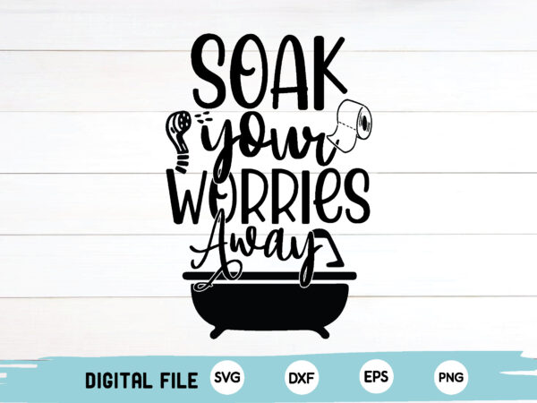 Soak your worries away t shirt template vector