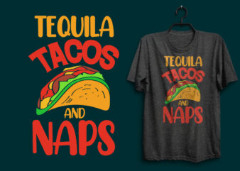 Tequila tacos and naps quotes t shirt, Tacos t shirt design