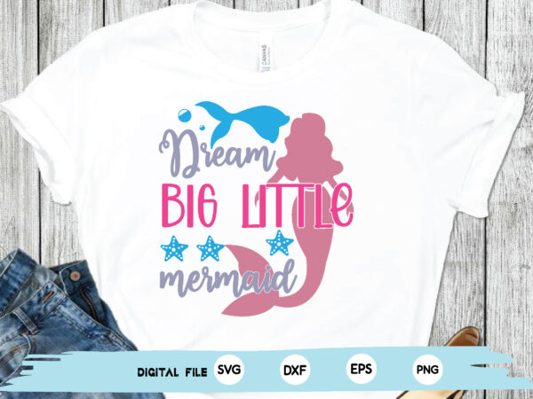 Dream big little mermaid t shirt vector illustration