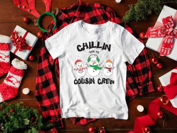 Christmas gift, chillin with my cousin crew diy crafts svg files for cricut, silhouette sublimation files t shirt vector file