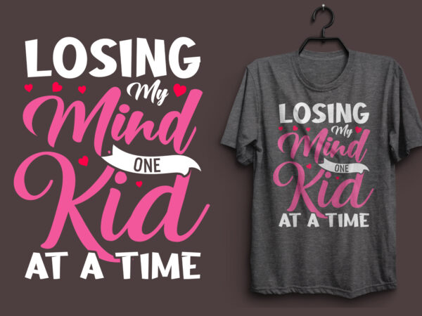 Losing my mind one kid at a time typography colorful t shirt desgin, mom quotes t shirt, mommy typography design, mom eps t shirt. mom svg t shirt, mom pdf