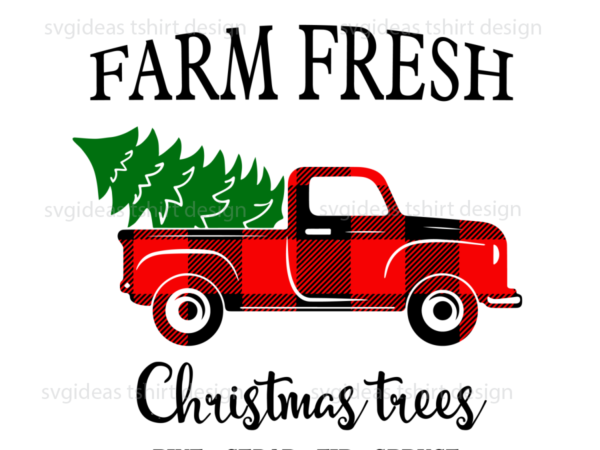 Christmas 2021, farm fresh christmas tree diy crafts svg files for cricut, silhouette sublimation files t shirt vector file