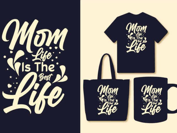 Mom life is the best life, mother’s day svg tshirt, mamma t shirt, mom design, mom quotes.