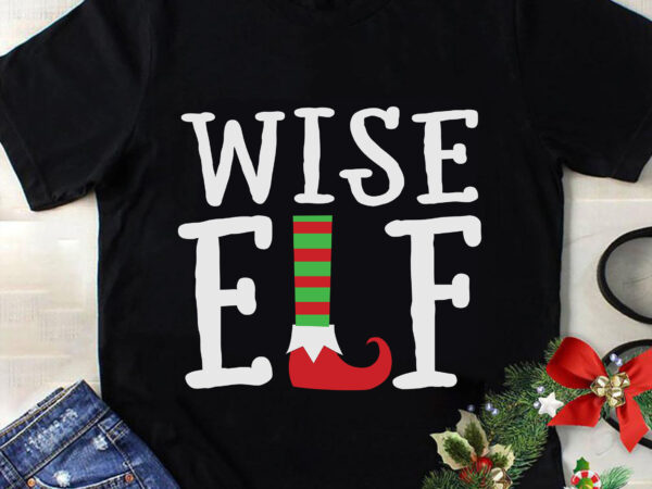 Wise elf svg, christmas svg, tree christmas svg, tree svg, santa svg, snow svg, merry christmas svg, hat santa svg, light christmas svg t shirt design for sale