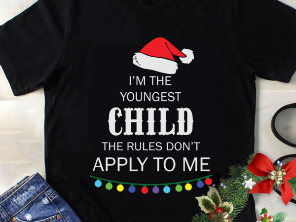 It’s the youngest child the rules don’t apply to me svg, christmas svg, tree christmas svg, tree svg, santa svg, snow svg, merry christmas svg, hat santa svg, light christmas t shirt design for sale