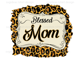 Blessed Mom Leopard Pattern Print Diy Crafts Svg Files For Cricut, Silhouette Sublimation Files t shirt template