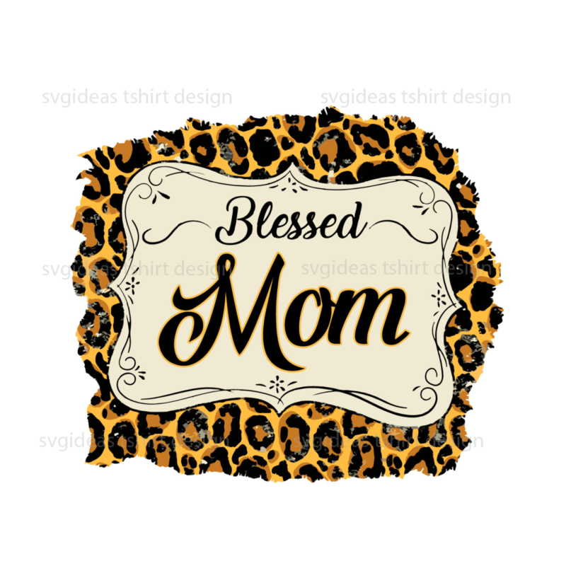 Blessed Mom Leopard Pattern Print Diy Crafts Svg Files For Cricut, Silhouette Sublimation Files