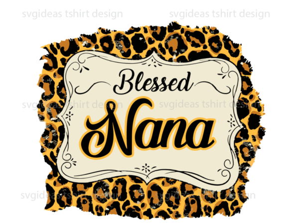 Blessed nana leopard pattern print diy crafts svg files for cricut, silhouette sublimation files t shirt template