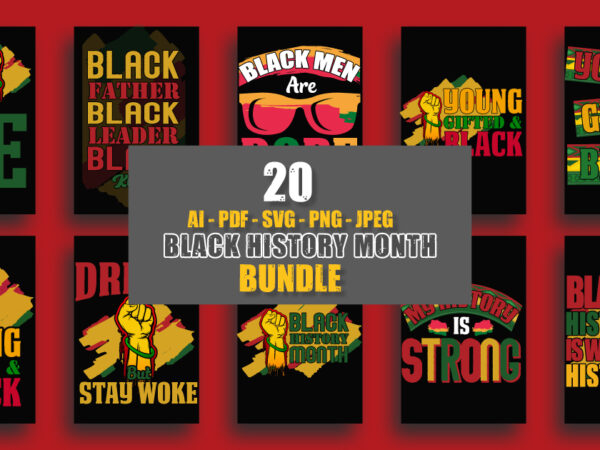 Black history month 20 t shirt design bundle, black history month quotes, black history month bundle, black history month svg t shirt design, black history month pdf t shirt design bundle