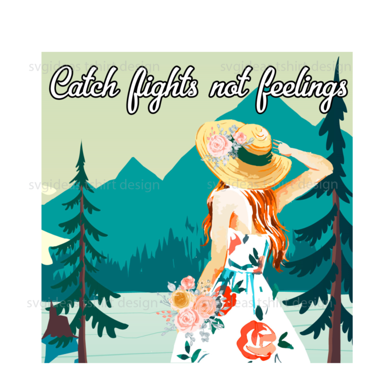 Catch Flights Not Feelings In Alaska Diy Crafts Svg Files For Cricut, Silhouette Sublimation Files