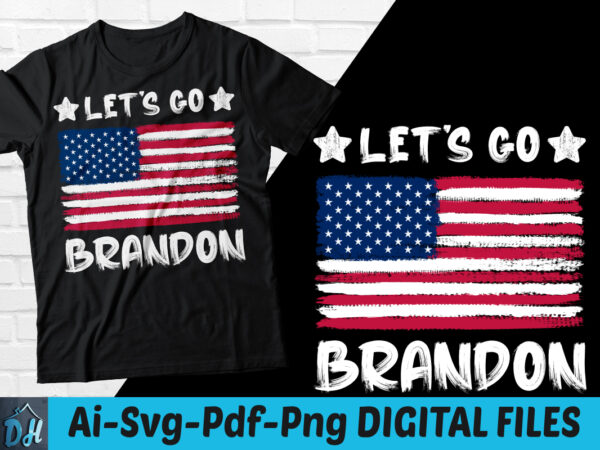 Lets go brandon t-shirt design, lets go brandon shirt, lets go brandon svg, amarican flag tshirt, amarican lets go brandon tshirt, funny amarican flag tshirt, lets go brandon sweatshirts &