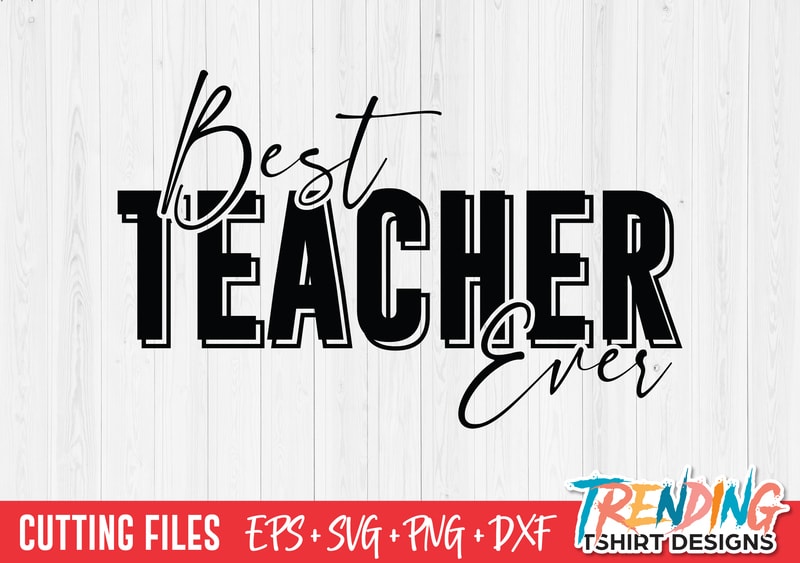 Best Teacher Ever SVG - Buy t-shirt designs