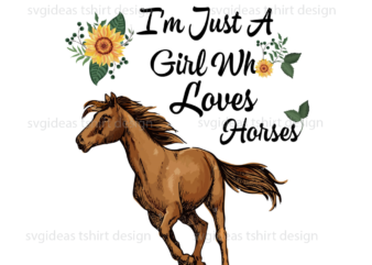 Girl Who Loves Horses Best Girl Gift Ideas Diy Crafts Svg Files For Cricut, Silhouette Sublimation Files t shirt design template