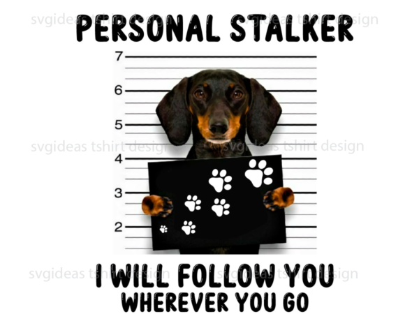 Personal stalker best gift ideas for dog lover diy crafts svg files for cricut, silhouette sublimation files t shirt illustration