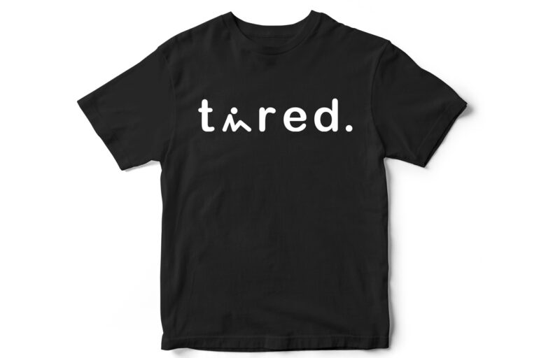 TIRED T-Shirt design