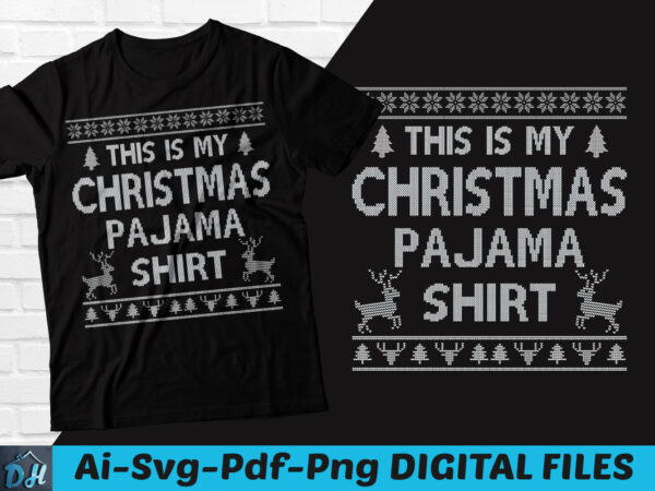 This is my christmas pajama ugly sweater, funny xmas ugly design, christmas pajama png, christmas svg, christmas funny tees, santa hat, reindeer tshirt design, christmas design