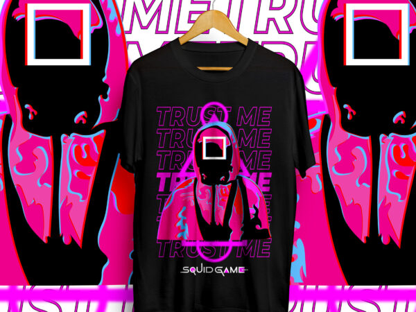 Trust me, squid game, squid game neon style t-shirt designs, squid game trending designs