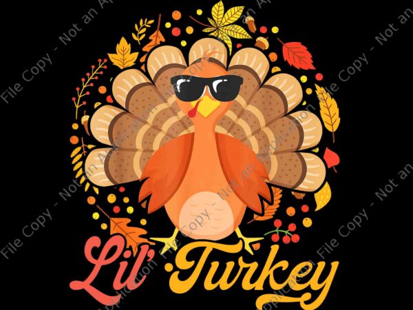 Lil turkey png, thanksgiving day png, thanksgiving png, turkey day png, thanksgiving 2021 png t shirt vector graphic