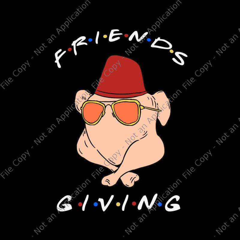 Friendsgiving Turkey Svg, Funny Friends Thanksgiving, Thanksgiving Svg, Friendsgiving svg, 2021 Thanksgiving Turkey Svg, Thanksgiving Day Svg