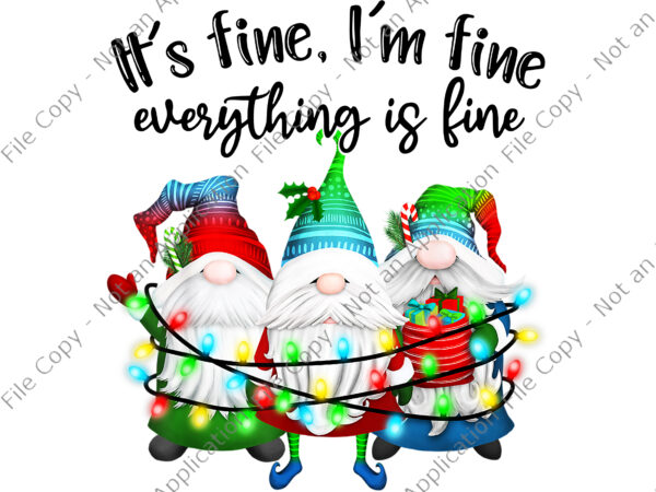 It’s fine i’m fine everything is fine gnome png, christmas lights png, gnome png, gnome christmas png, christmas png t shirt design for sale