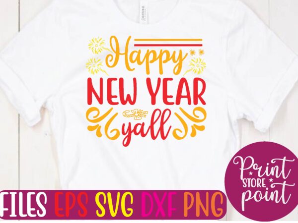 Happy new year y’all graphic t shirt