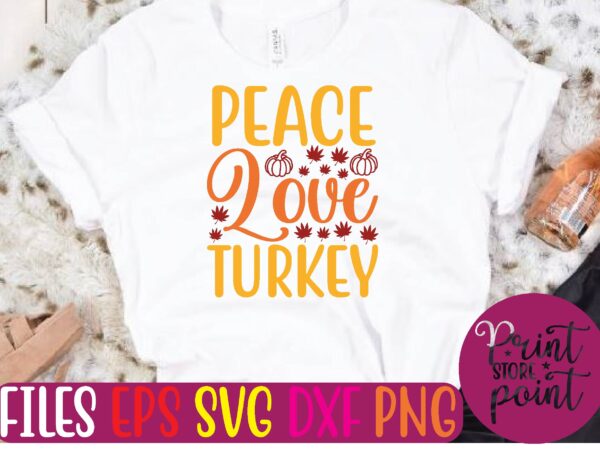 Peace love turkey t shirt template