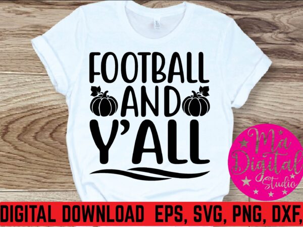 Football and y’all graphic t shirt