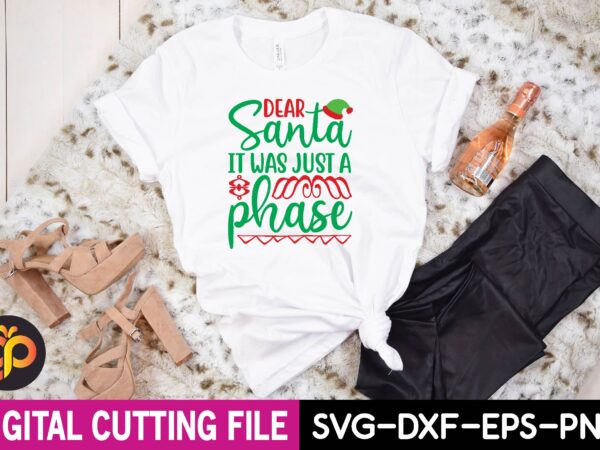 Dear santa it was just a phase svg t shirt vector illustration
