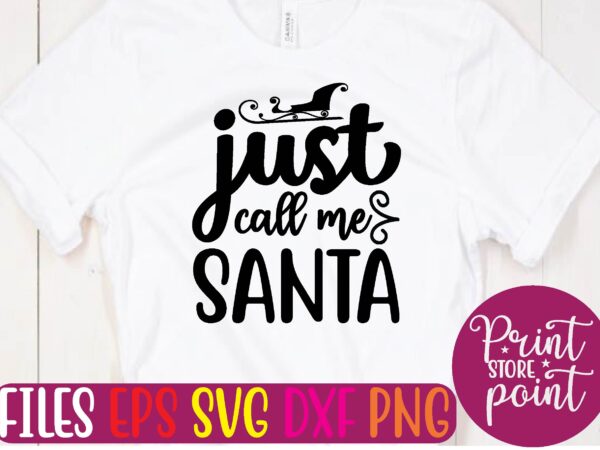 Just call me santa graphic t shirt