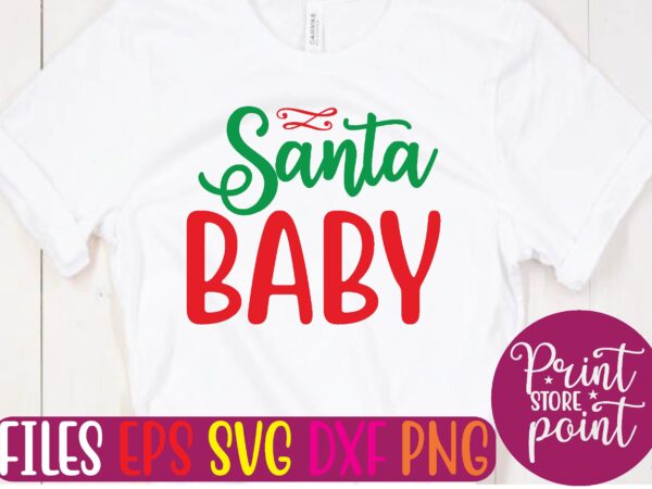 Santa baby christmas svg t shirt design template