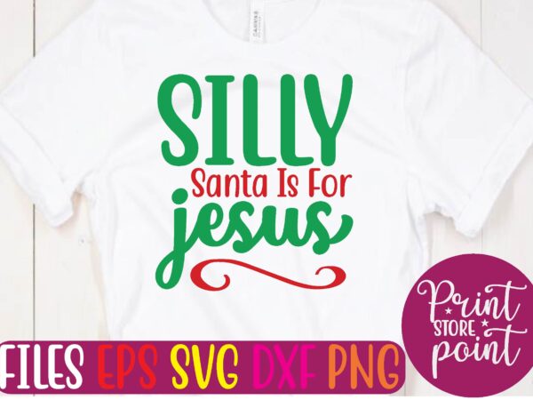 Silly santa is for jesus t shirt vector illustration