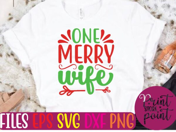 One merry wife christmas svg t shirt design template