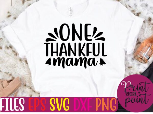 One thankful mama t shirt vector illustration