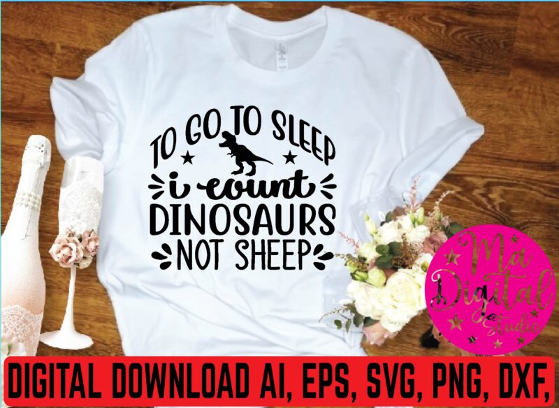 to go to sleep i count dinosaurs not sheep t shirt template