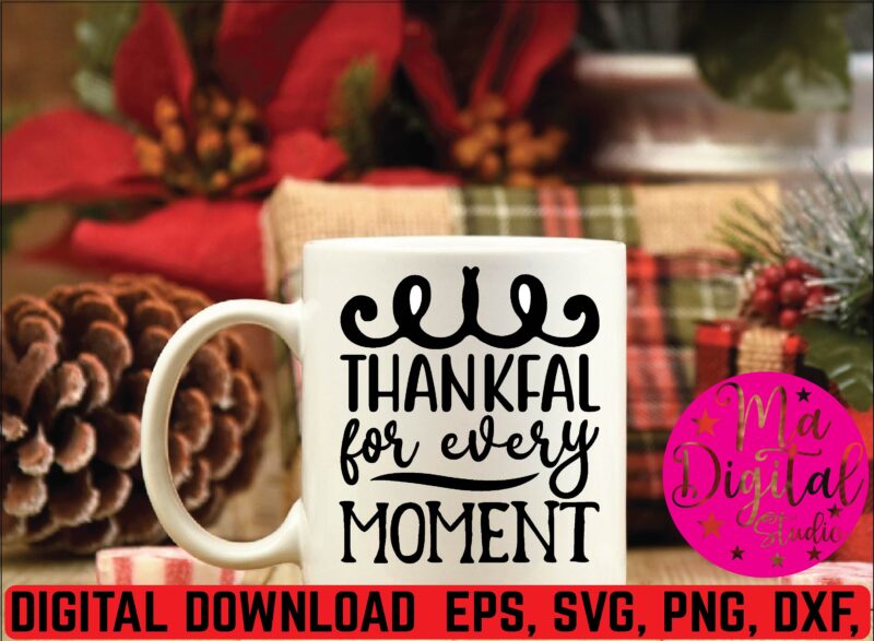 thankful for every moment svg t shirt design template