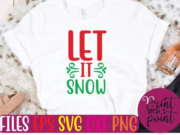 Let it snow christmas svg t shirt design template