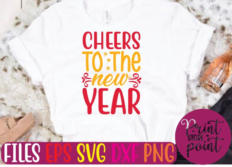 CHEERS TO THE new YEAR svg t shirt template