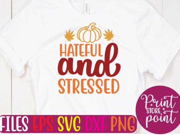 Hateful and stressed t shirt vector illustration