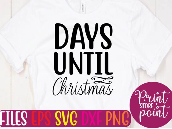 Days until christmas t shirt vector illustration