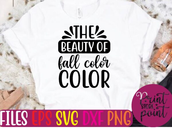 The beauty of fall color t shirt template